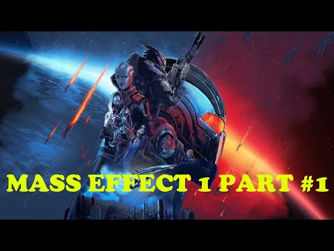 MASS EFFECT LEGENDARY EDITION GAMEPLAY WALKTHROUGH PART #1 [MASS EFFECT 1]