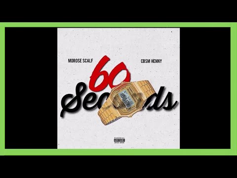 60 Seconds - Morose Scalf x CBSM Henny (Prod. CBSM Henny x Morose Scalf) - Official Audio
