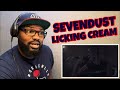 SEVENDUST - LICKING CREAM | REACTION