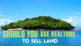 SHOULD YOU USE A REAL ESTATE AGENT TO SELL LAND