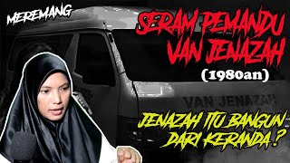 Download lagu MEREMANG ❗ SERAM PEMANDU VAN JENAZAH : Jenazah Itu Bangun Dari Keranda ? (1980an) mp3