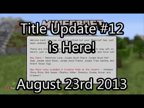 Minecraft Xbox 360 - Title Update #12 is Here! (August 23rd 2013)