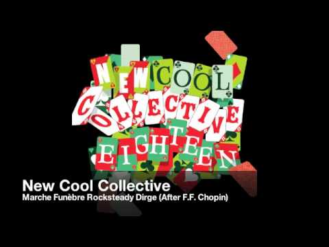 New Cool Collective- Marche Funèbre Rocksteady Dirge (After F.F. Chopin)