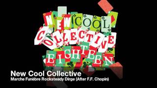 New Cool Collective- Marche Funèbre Rocksteady Dirge (After F.F. Chopin)