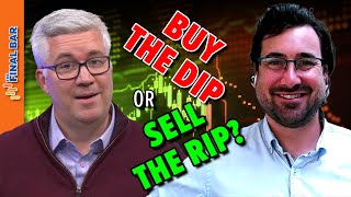 Buy the Dip or Sell the Rip?