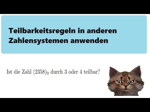 Wie kann man die Teilbarkeitsregeln anwenden in anderen Zahlensystemen an Beispiel erklärt