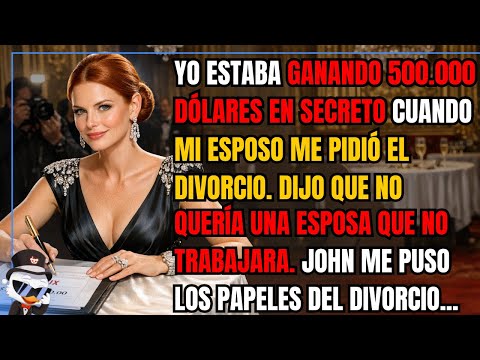 I was secretly earning $500,000 when my husband asked me for a divorce. He said no...