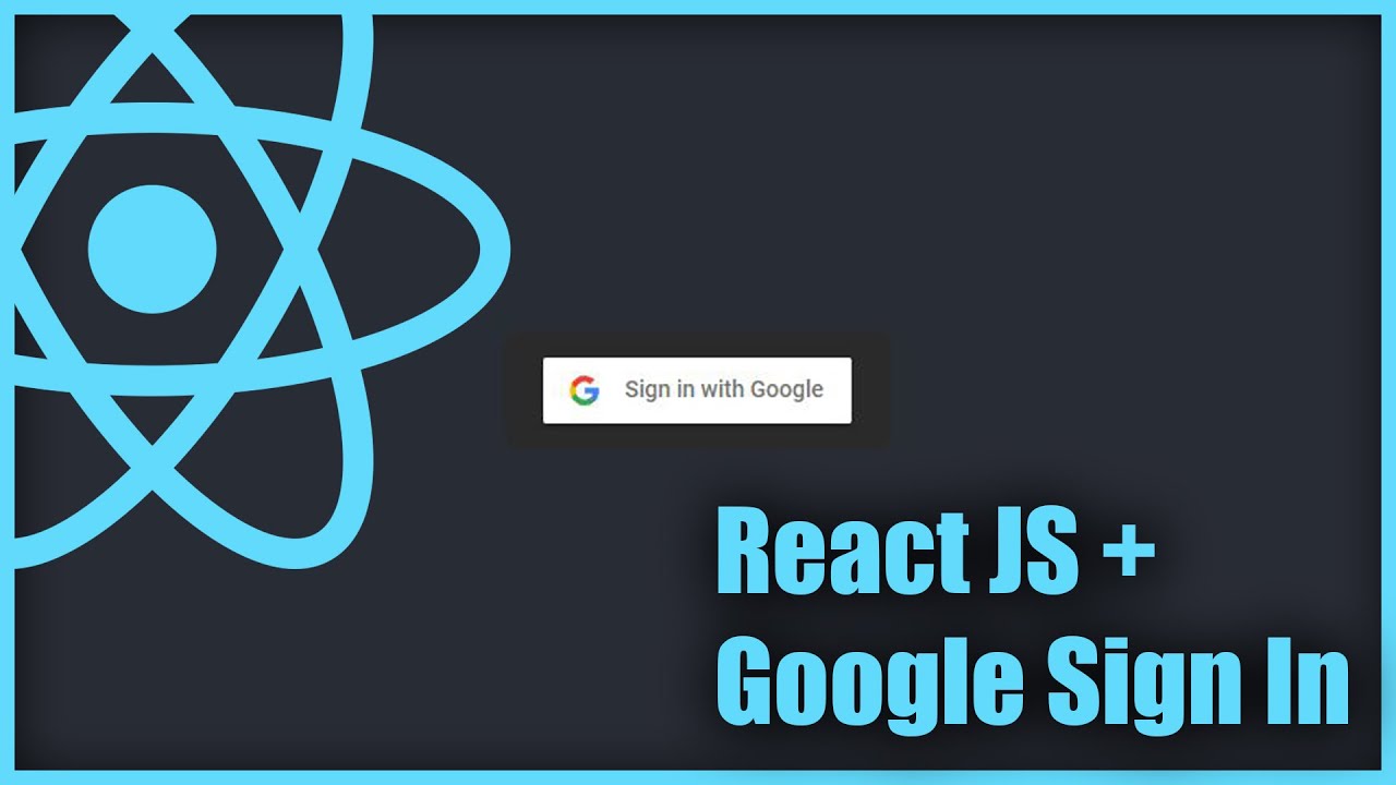 HOW TO ADD GOOGLE SIGN IN BUTTON TO REACT JS.