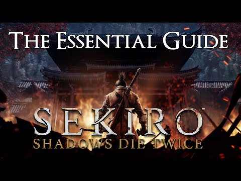 Sekiro: Shadows Die Twice - The Essential Guide for Beginners