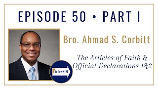 Follow Him Podcast: Articles of Faith : Brother Ahmad S. Corbitt : Episode 50 Part 1