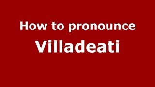 How to pronounce Villadeati
