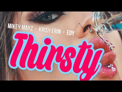 Mikey Mayz + Krisy Erin - Thirsty (Official Lyric Video)