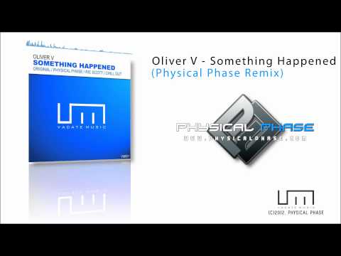 Oliver V - Something Happened (Physical Phase Remix)