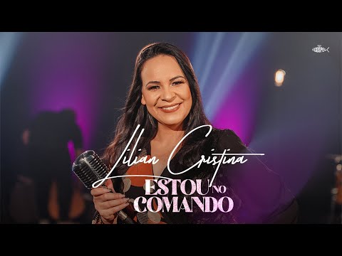 Lilian Cristina - Estou No Comando | Clipe Oficial