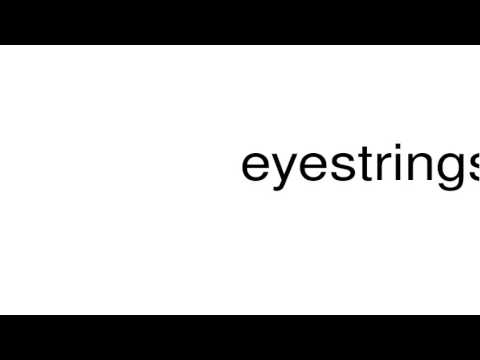 How to pronounce eyestrings
