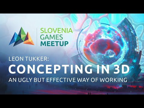Concepting in 3D: an Ugly but Effective Way of Working by Leon Tukker - Slovenia Games Meetup