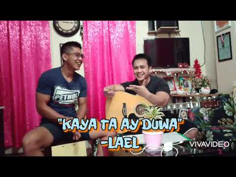 "KAYA TA AY DUWA"- Lael covered by Alfred and Bruce