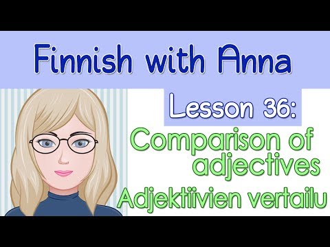 Learn Finnish! Lesson 36: Comparison of adjectives - Adjektiivien vertailu