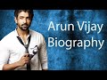Arun Vijay Biography