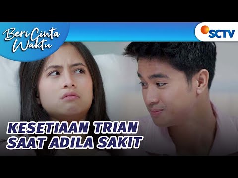 Adila Sakit, Trian Rawat Sepenuh Hati! | Beri Cinta Waktu - Episode 106 dan 107