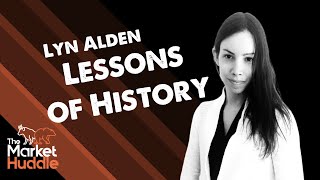 Lessons of History (guest: Lyn Alden) - Market Huddle Ep.131