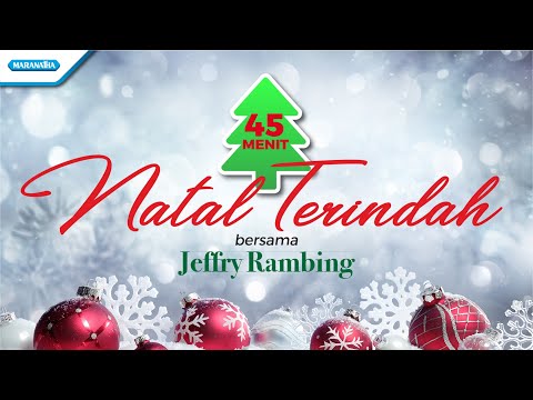 45 Menit Natal Terindah - Jeffry Rambing (Official  lyric video)