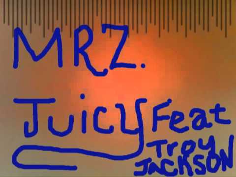 22z mrz. juicy feat. troy jackson