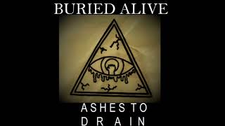Buried Alive - Ashes To Drain