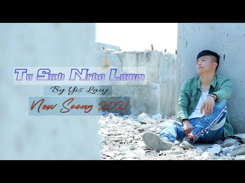 ...  Tu Siab​ Nrho Lawm​  ... By Yis​ Lauj​ New​ Song​ 2021..