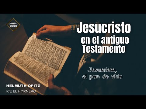 Jesucristo en el Antiguo Testamento (Jesucristo, el pan de vida)