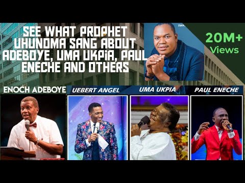 SEE WHAT PROPHET UHUNOMA SAYS ABOUT PST E A ADEBOYE, PST DR PAUL ENECHE, UMA UKPIA, UEBERT ANGEL