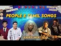 Tamil Songs X People Libianca People Mashup S K P T MIX