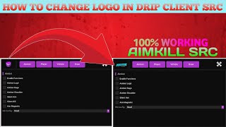 🥳HOW TO CHANGE LOGO IN DRIP CLIENT SRC 100% WORKING AIMKILL 🔥