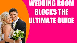 WEDDING ROOM BLOCKS  THE ULTIMATE GUIDE