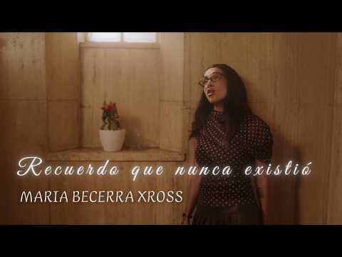 Recuerdo Que Nunca Existió (part. Xross) - María Becerra