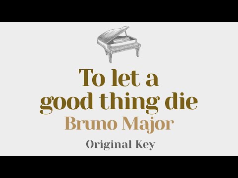 To let a good thing die - Bruno Major (Original Key Karaoke) - Piano Instrumental Cover with Lyrics