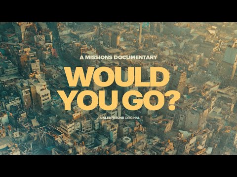 Would You Go? | A Christian Missions Documentary