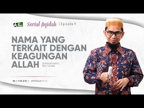 [Serial Aqidah] Eps. 10: Nama yang Terkait dengan Keagungan Allah- Ustadz Adi Hidayat