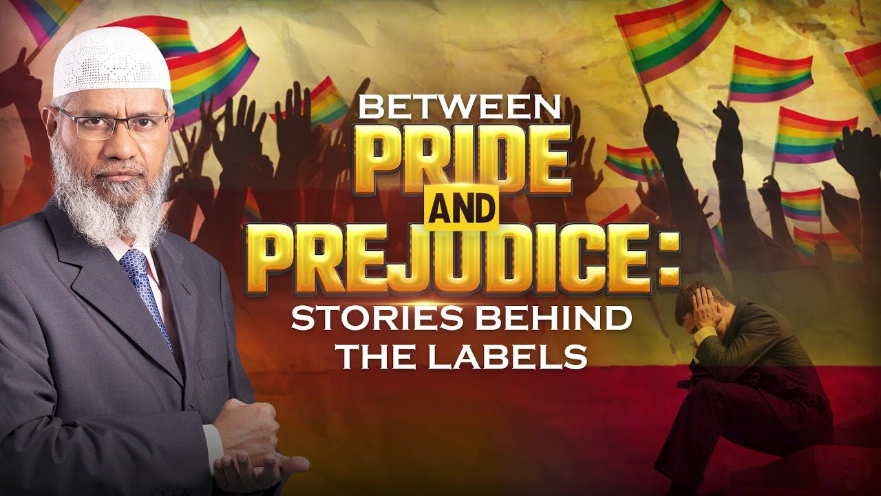 Between Pride and Prejudice Stories Behind the Labels - Dr Zakir Naik