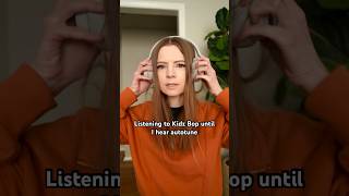 Listening to Kidz Bop until I hear AUTOTUNE