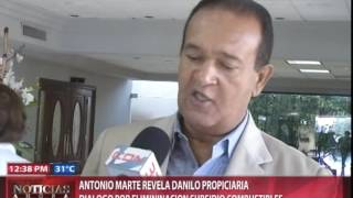 Antonio Marte revela Danilo propiciaría diálogo por eliminación combustibles