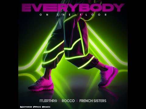 ItaloBrothers x Rocco x French Sisters - Everybody (On The Floor) - Matthew Price Remix