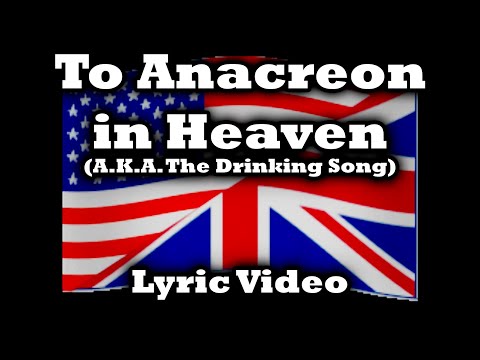 "To Anacreon in Heaven" A.K.A. The Drinking Song (Lyric Video)