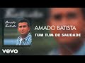 Amado Batista Tum Tum De Saudade Áudio Oficial