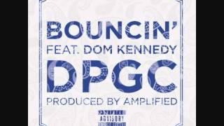 DPGC - Bouncin' (feat. Dom Kennedy) (Produced by Amplified) (2012) (NEW!)