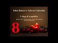 Day 8 / I sing of a maiden / John Rutter's Advent Calendar 2017