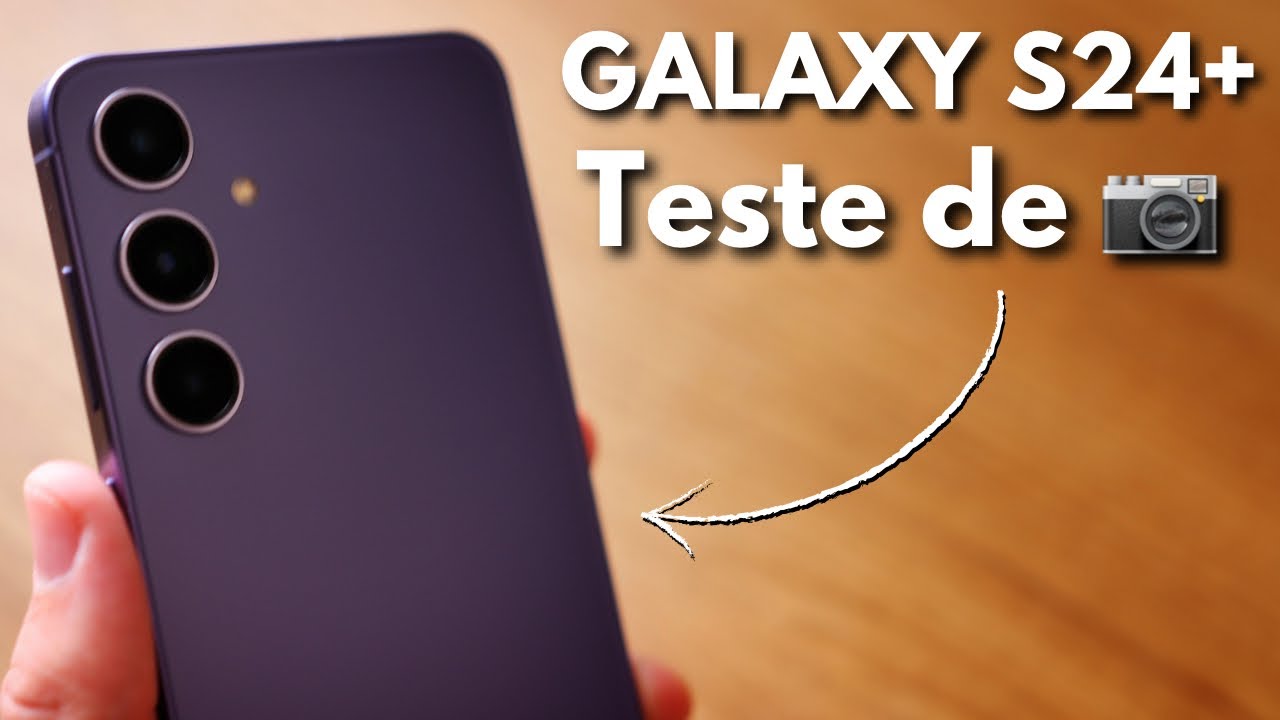 🤯 TESTEI AS CÂMERAS do NOVO GALAXY S24 PLUS!