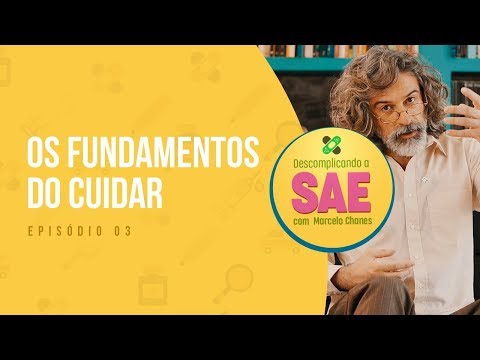 Quais são os fundamentos do cuidar? | Descomplicando a SAE - Ep. 3