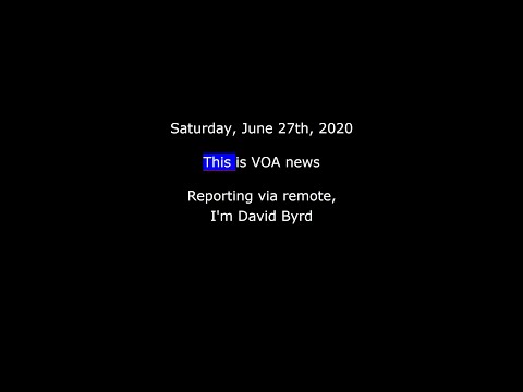 VOA news for Saturday, June 27th, 2020