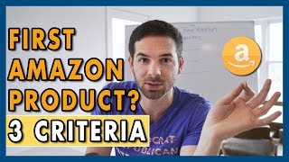 3 Criteria For Choosing Your First Product On Amazon FBA